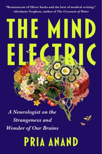 The Mind Electric: A Neurologist on the Strangeness and Wonder of Our BrainsPria Anand
WASHINGTON SQUARE PRESS, 2025